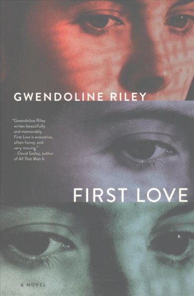 First love : a novel / Gwendoline Riley.