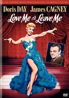 Love me or leave me [DVD videorecording] / Metro Goldwyn Mayer ; screen play by Daniel Fuchs and Isobel Lennart ; story by Daniel Fuchs ; produced by Joe Pasternak ; directed by Charles Vidor.