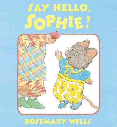 Say hello, Sophie! / Rosemary Wells.