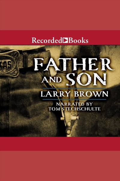Father and son [electronic resource] / Larry Brown.