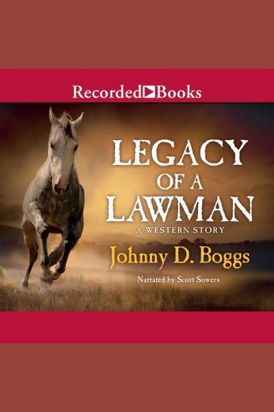 Legacy of a lawman [electronic resource] / Johnny D. Boggs.