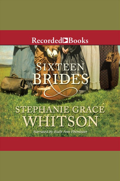 Sixteen brides [electronic resource] / Stephanie Grace Whitson.