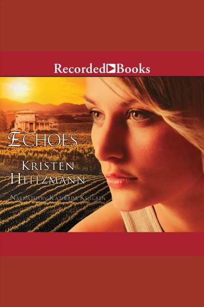 Echoes [electronic resource] / Kristen Heitzmann.