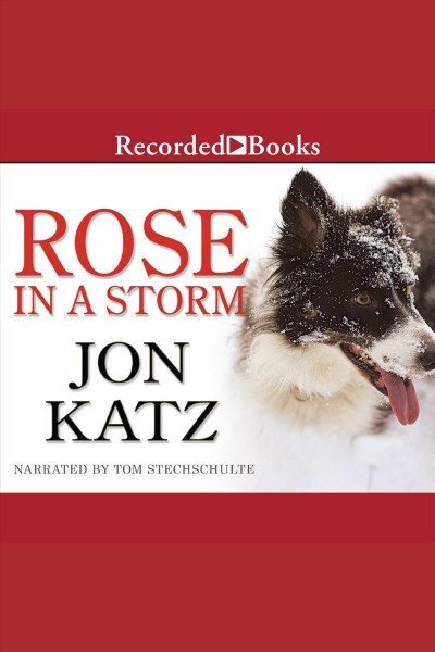 Rose in a storm [electronic resource] / Jon Katz.