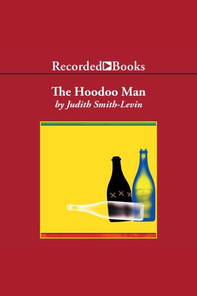 The hoodoo man [electronic resource] / Judith Smith-Levin.