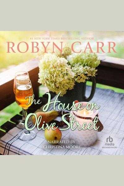 The house on Olive Street [electronic resource] / Robyn Carr.
