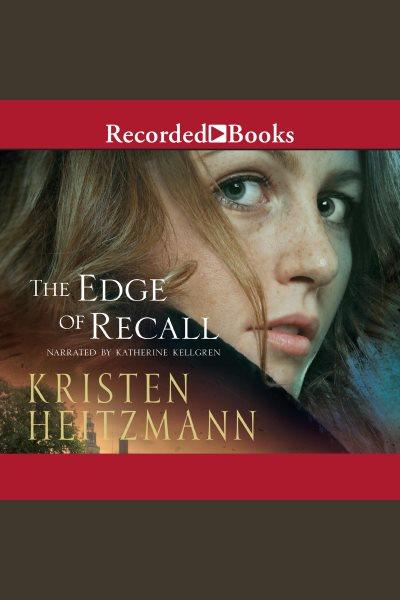Edge of recall [electronic resource] / Kristen Heitzmann.