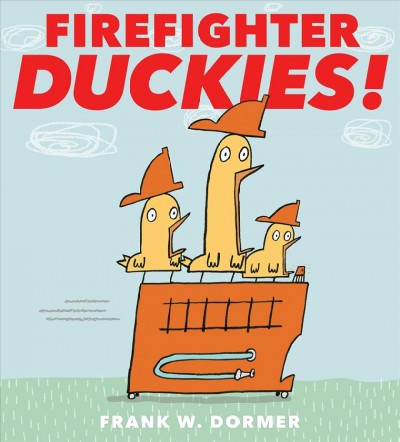 Firefighter duckies! / words and pictures by Frank W. Dormer.