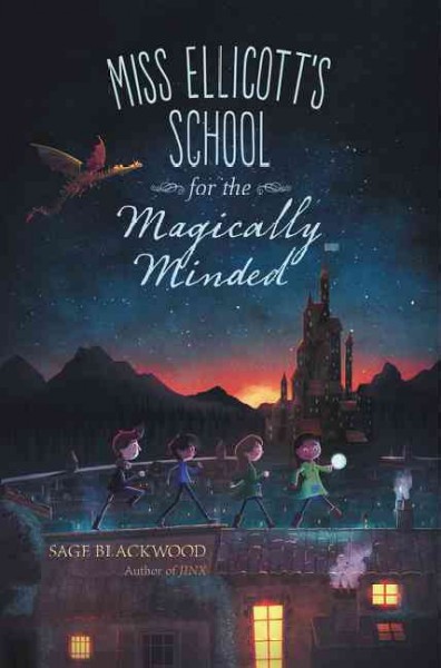 Miss Ellicott's school for the magically minded / Sage Blackwood.