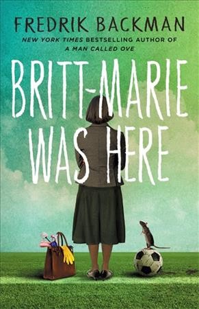 Britt-Marie was here / Fredrik Backman ; translated from the Swedish by Henning Koch.