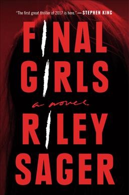 Final girls : a novel / Riley Sager.
