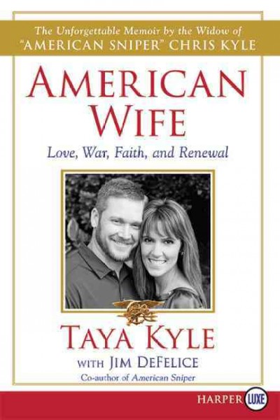 American wife : love, war, faith, and renewal / Taya Kyle ; with Jim DeFelice.