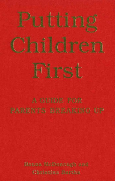 Putting children first : a guide for parents breaking up / Hanna McDonough and Christina Bartha.