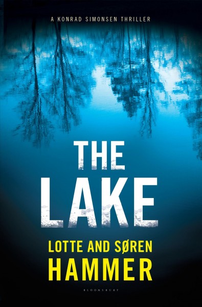The lake / Lotte and Søren Hammer ; translated from the Danish by Charlotte Barslund.