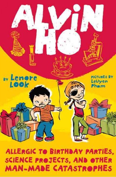 Alvin Ho : allergic to birthday parties, science projects, ... / Lenore Look ; illustrations by LeUyen Pham. {B}
