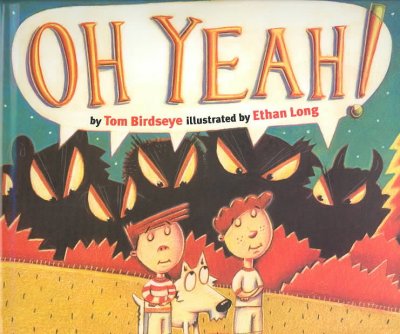 Oh yeah! / by Tom Birdseye ; illustrated by Ethan Long. {B}
