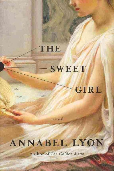 The sweet girl / Annabel Lyon. {B}