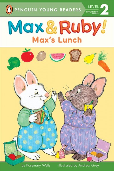 Max's lunch / by Rosemary Wells ; illustrated by Andrew Grey.
