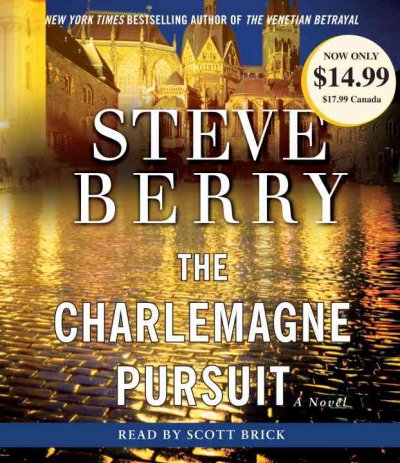 The Charlemagne pursuit [sound recording (CD)] / written by Steve Berry ; read by Scott Brick.