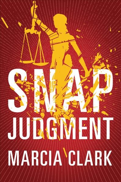 Snap judgment / Marcia Clark.