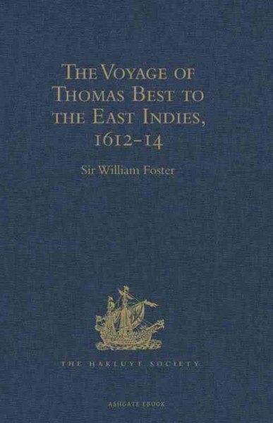 The voyage of Thomas Best to the East Indies, 1612-14 / edited by Sir William Foster.