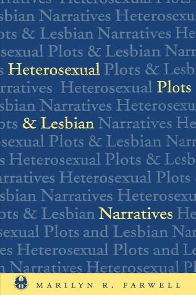 Heterosexual Plots and Lesbian Narratives.