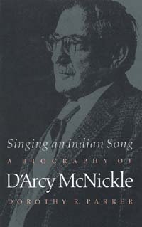 Singing an Indian song : a biography of D'Arcy McNickle / Dorothy R. Parker.