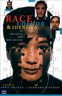Race, colour, and identity in Australia and New Zealand / edited by John Docker and Gerhard Fischer.