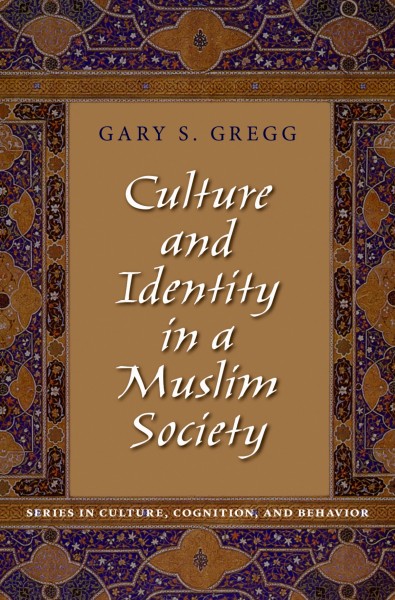 Culture and identity in a Muslim society / Gary S. Gregg.