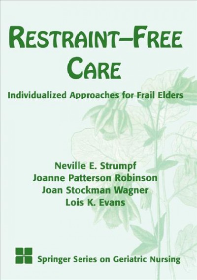 Restraint-free care : individualized approaches for frail elders / Neville E. Strumpf [and others].