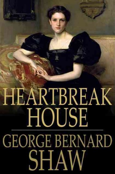Heartbreak House : a fantasia in the Russian manner on English themes / Bernard Shaw.