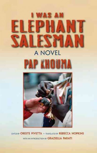 I was an elephant salesman : adventures between Dakar, Paris, and Milan / Pap Khouma ; edited by Oreste Pivetta ; translated by Rebecca Hopkins ; introduction by Graziella Parati.