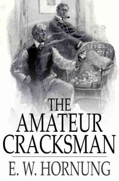 The amateur cracksman / E.W. Hornung.