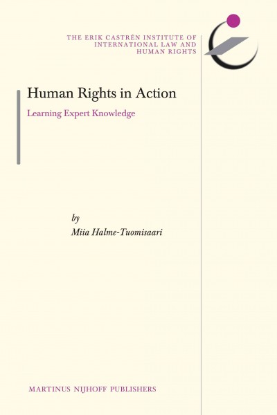 Human rights in action : learning expert knowledge / by Miia Halme-Tuomisaari.
