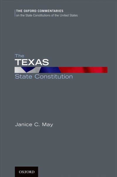 The Texas state constitution / Janice C. May ; foreword by Thomas R. Phillips.