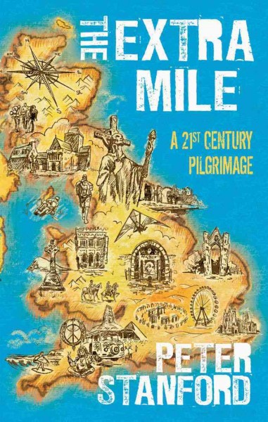 The extra mile : a 21st century pilgrimage / Peter Stanford.