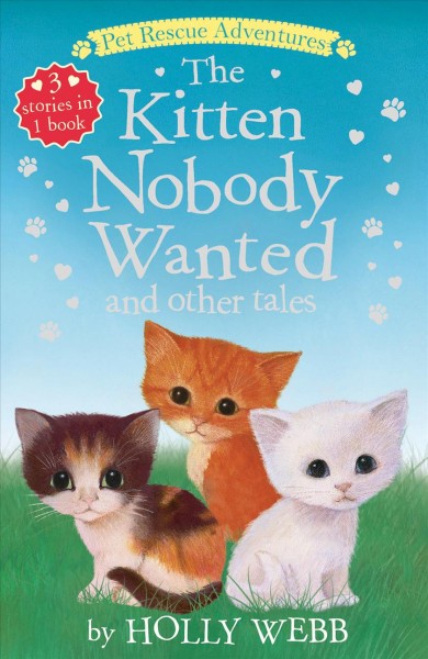 The kitten nobody wanted and other tales / by Holly Webb ; illustrated by Sophy Williams.