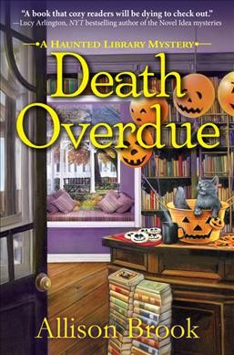 Death overdue : a Haunted library mystery / Allison Brook.