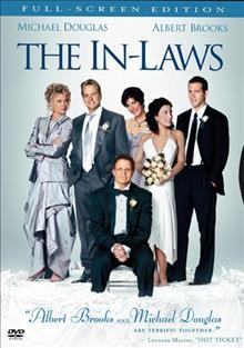 The in-laws [DVD videorecording] / Franchise Pictures presents a Gerber Pictures production in association with Furthur Films and MHF Erste Academy Film GmbH & Co. Productions KG, an Andrew Fleming film ; producers, Bill Gerber, Elie Samaha, Bill Todman, Jr., Joel Simon ; screenplay writers, Nat Mauldin, Ed Solomon ; director, Andrew Fleming.