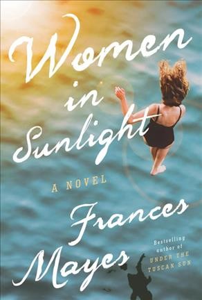 Women in sunlight : a novel / Frances Mayes.