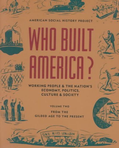 Who built America? : working people and the nation's economy, politics, culture, and society / Bruce Levine ... [et al.].