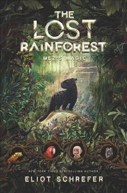 The Lost Rainforest, Mez's magic / Eliot Schrefer.