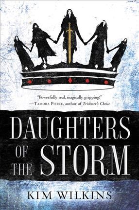 Daughters of the storm / Kim Wilkins.