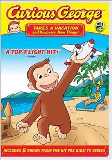 Curious George takes a vacation and discovers new things! / Toon City, Inc. ; Universal Cartoon Studios in association with WGBH.