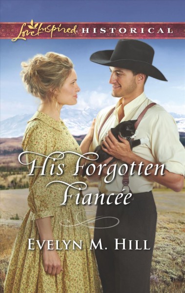 His forgotten fiancée / by Evelyn M. Hill.