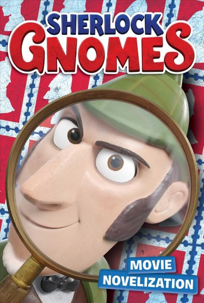 Sherlock Gnomes : movie novelization / adapted by Mary Tillworth.