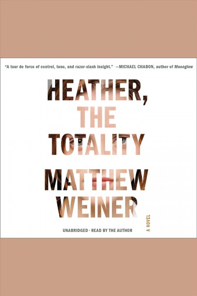 Heather, the totality / Matthew Weiner.