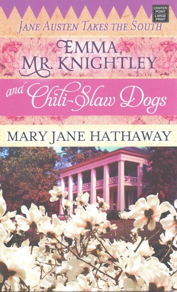 Emma, Mr. Knightley and chili-slaw dogs / Mary Jane Hathaway.