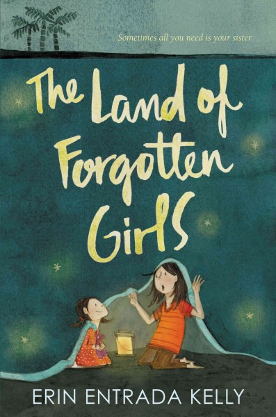 The land of forgotten girls / Erin Entrada Kelly.