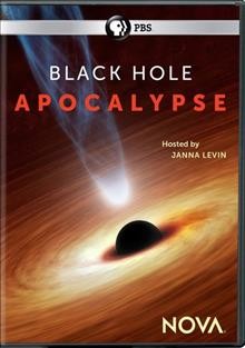 Black hole apocalypse / a Nova production by Southpaw Productions LLC for WGBH Boston in association with ARTE France ; written, produced and directed by Rushmore DeNooyer.